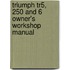 Triumph Tr5, 250 And 6 Owner's Workshop Manual