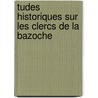 Tudes Historiques Sur Les Clercs de La Bazoche door Adolphe Louis Fabre