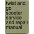 Twist And Go Scooter Service And Repair Manual