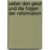 Ueber Den Geist Und Die Folgen Der Reformation by Maximilian Prechtl