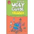 Ugly Guide to Being Alive and Staying That Way