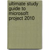 Ultimate Study Guide to Microsoft Project 2010 by Gary L. Chefetz