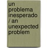 Un Problema Inesperado / An Unexpected Problem door Michelle Celmar