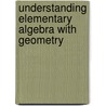 Understanding Elementary Algebra With Geometry by Lewis Hirsch