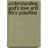 Understanding God's Love And Life's Polarities
