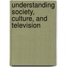 Understanding Society, Culture, And Television door Paul Monaco