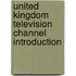 United Kingdom Television Channel Introduction