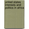 United States Interests And Politics In Africa door Onbekend