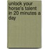 Unlock Your Horse's Talent In 20 Minutes A Day