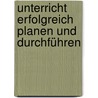 Unterricht erfolgreich planen und durchführen by Bernd Kroner