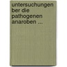 Untersuchungen Ber Die Pathogenen Anaroben ... by Emanuel Von Hibler