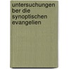 Untersuchungen Ber Die Synoptischen Evangelien by August Jacobsen