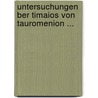 Untersuchungen Ber Timaios Von Tauromenion ... by Christian Clasen