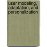 User Modeling, Adaptation, And Personalization by Unknown