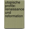 Utopische Profile: Renaissance und Reformation door Richard Saage