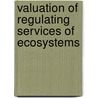 Valuation Of Regulating Services Of Ecosystems door Pushpam Kumar