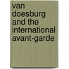Van Doesburg And The International Avant-Garde door Marc Dachy