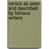 Venice as Seen and Described by Famous Writers door Onbekend