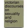 Victorian Discourses on Sexuality and Religion door John Maynard