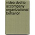 Video Dvd To Accompany Organizational Behavior