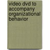 Video Dvd To Accompany Organizational Behavior door Steven L. McShane