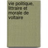 Vie Politique, Littraire Et Morale de Voltaire door douard Marie Lepan