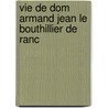 Vie de Dom Armand Jean Le Bouthillier de Ranc door Jacques Marsollier