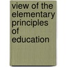 View of the Elementary Principles of Education door Johann Gaspar Spurzheim