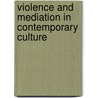 Violence And Mediation In Contemporary Culture by Ronald Bogue