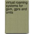 Virtual Roaming Systems For Gsm, Gprs And Umts
