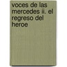 Voces De Las Mercedes Ii. El Regreso Del Heroe door Francisco Alberto Giudice