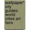 Wallpaper* City Guides: World Cities Art Fairs by Wallpaper* Magazine