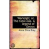 Warleigh; Or, The Fatal Oak. A Legend Of Devon door Anna Eliza Bray