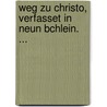 Weg Zu Christo, Verfasset in Neun Bchlein. ... door Jakob Böhme