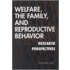 Welfare, the Family, and Reproductive Behavior