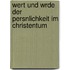 Wert Und Wrde Der Persnlichkeit Im Christentum