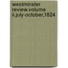 Westminster Review.volume Ii.july-october,1824 door The Westminster