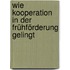 Wie Kooperation in der Frühförderung gelingt