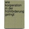 Wie Kooperation in der Frühförderung gelingt by Luise Behringer