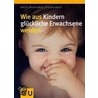 Wie aus Kindern glückliche Erwachsene  werden by Gerald Huether