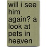 Will I See Him Again? a Look at Pets in Heaven door Waldron Tom