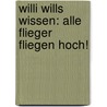 Willi wills wissen: Alle Flieger fliegen hoch! door Reinhold Ziegler