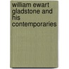 William Ewart Gladstone And His Contemporaries door Thomas Archer