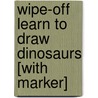 Wipe-Off Learn to Draw Dinosaurs [With Marker] by Specialty P. School Specialty Publishing