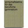 Wirtschaftslehre für das berufliche Gymnasium by Hermann Speth