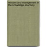 Wisdom And Management In The Knowledge Economy by Peter W. Liesch