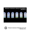 Woman's Institute Library Of Cookery, Volume 3 door Institute of Domestic Arts and Science