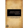 Woman's Institute Library Of Cookery, Volume 4 by Institute of Domestic Arts and Science
