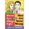 Women Are Always Right And Men Are Never Wrong door Joey O'Connor