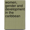 Women, Gender And Development In The Caribbean door Patricia Ellis